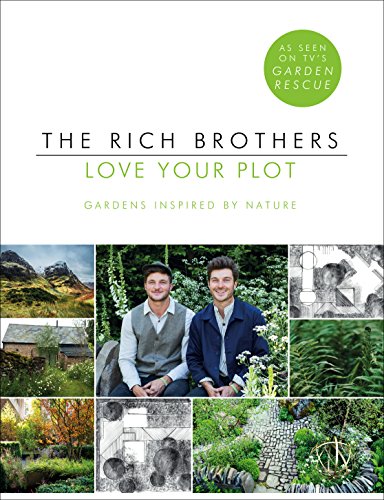 Love Your Plot: Gardens Inspired by Nature: tips and tricks to transform your garden into a perfect paradise von Century
